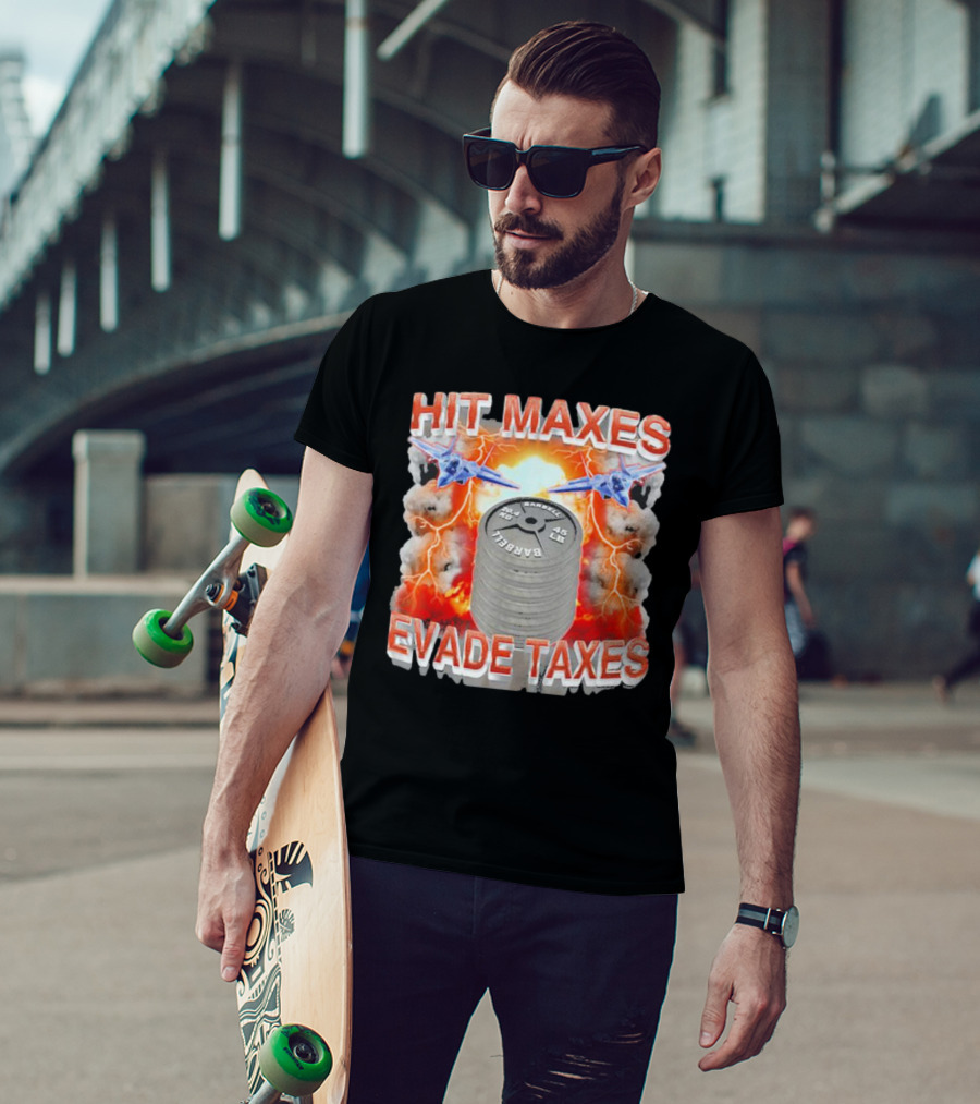 HIT MAXES EVADE TAXES Jets And Explosions With Barbell Weights T-Shirt