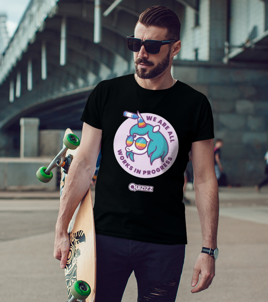 We Are All Works In Progress Unicorn Quizizz T-Shirt