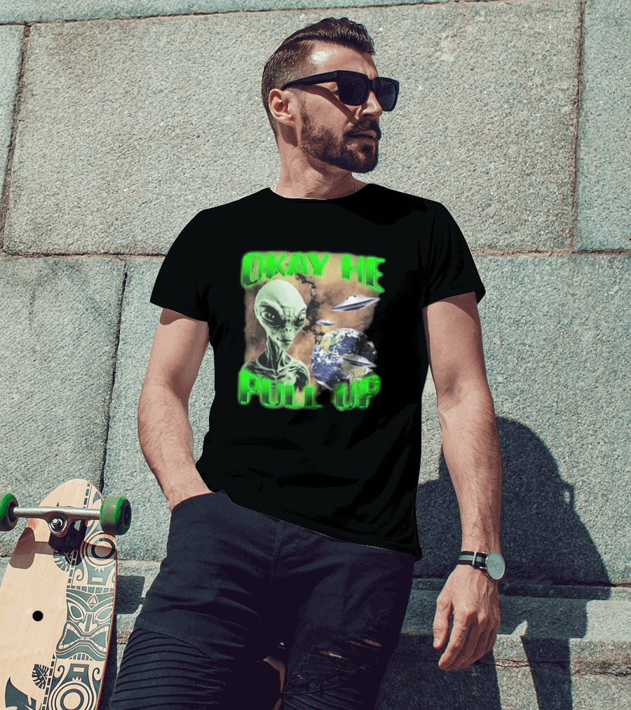 Okay He Pull Up Alien UFO Earth Astronaut Extraterrestrial Scene T-Shirt