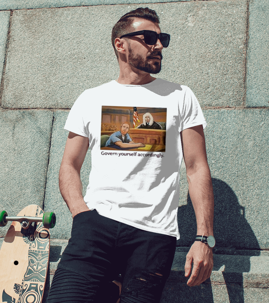 Govern Yourself Accordingly H3 Podcast Courtroom Scene T-Shirt