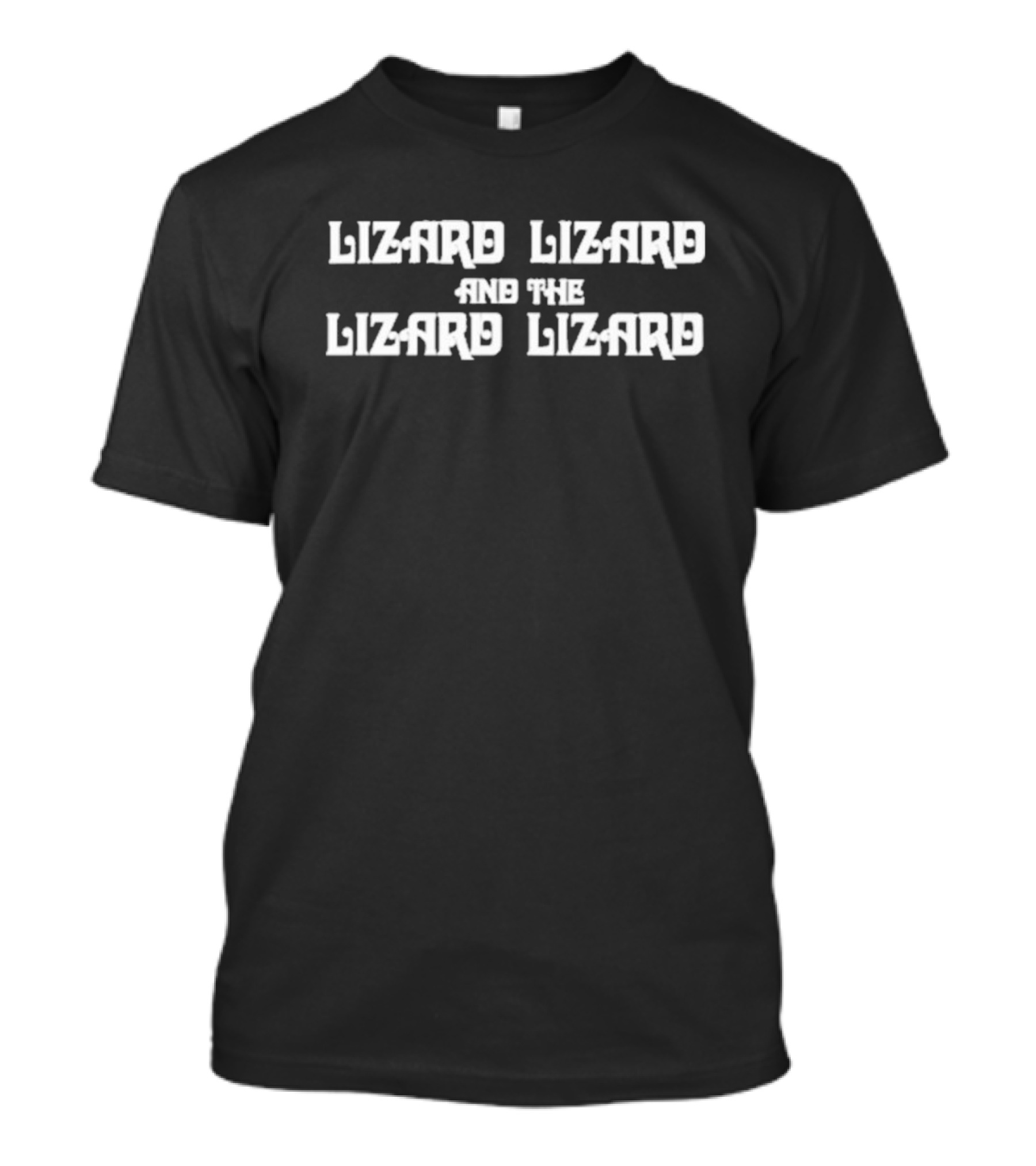 Lizard Lizard And The Lizard Lizard T-Shirt