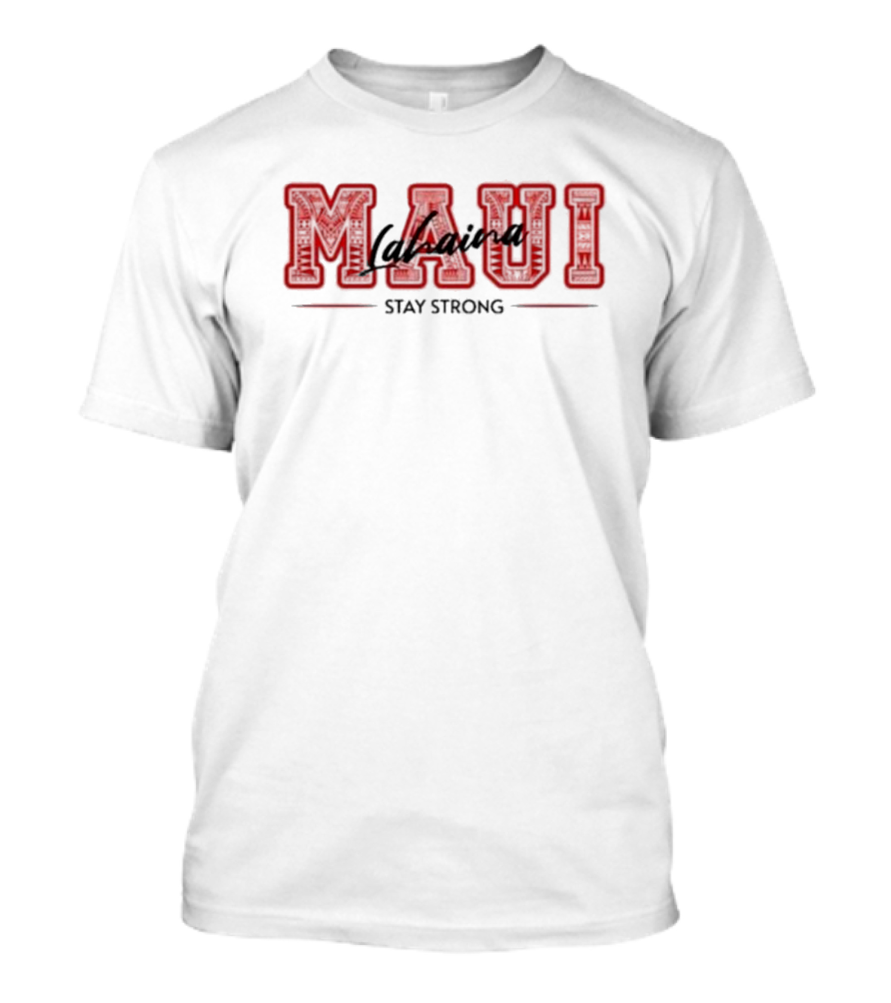 Maui Lahaina Stay Strong Maui Strong Lahaina Strong T-Shirt