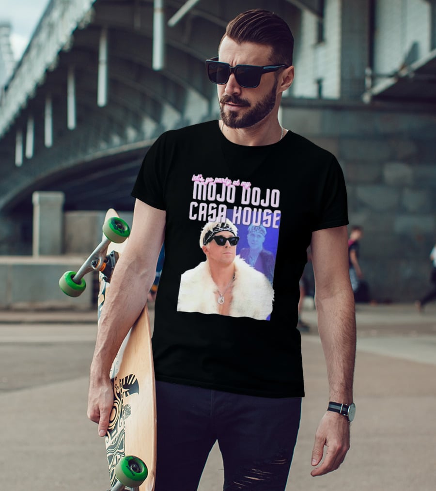 Let's Go Party At My Mojo Dojo Casa House T-Shirt