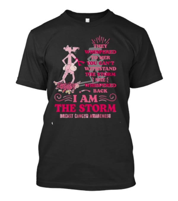 Pink Panther Breast Cancer Awareness I Am The Storm T-Shirt