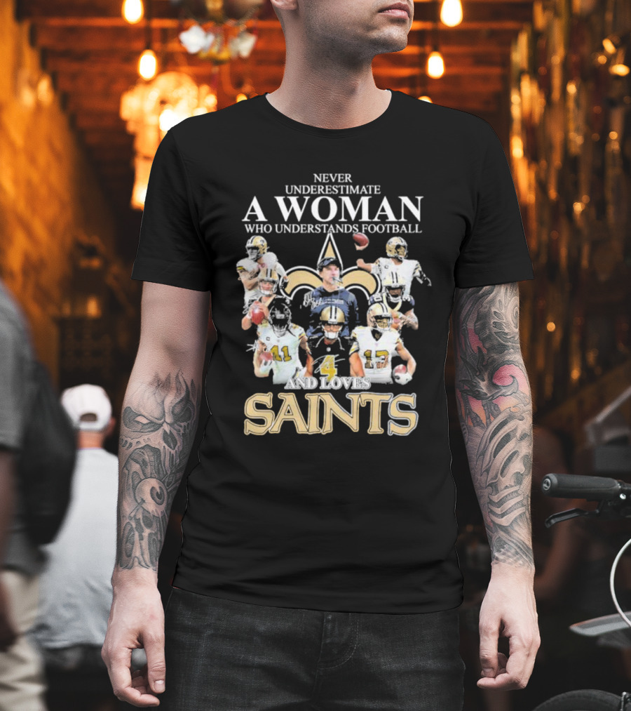 Never Underestimate A Woman Who Understands Football And Loves Saints With Players T-Shirt
