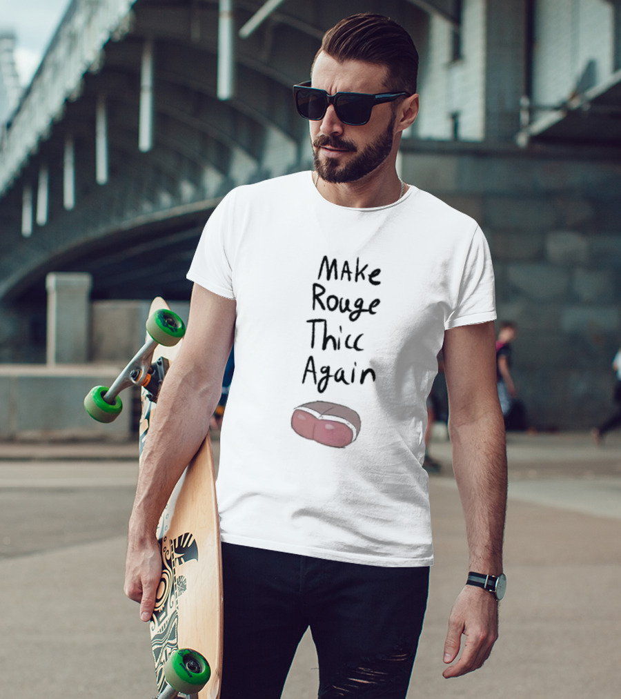 Omegasunburst Make Rouge Thicc Again Cute Cartoon Text With Humor Element T-Shirt
