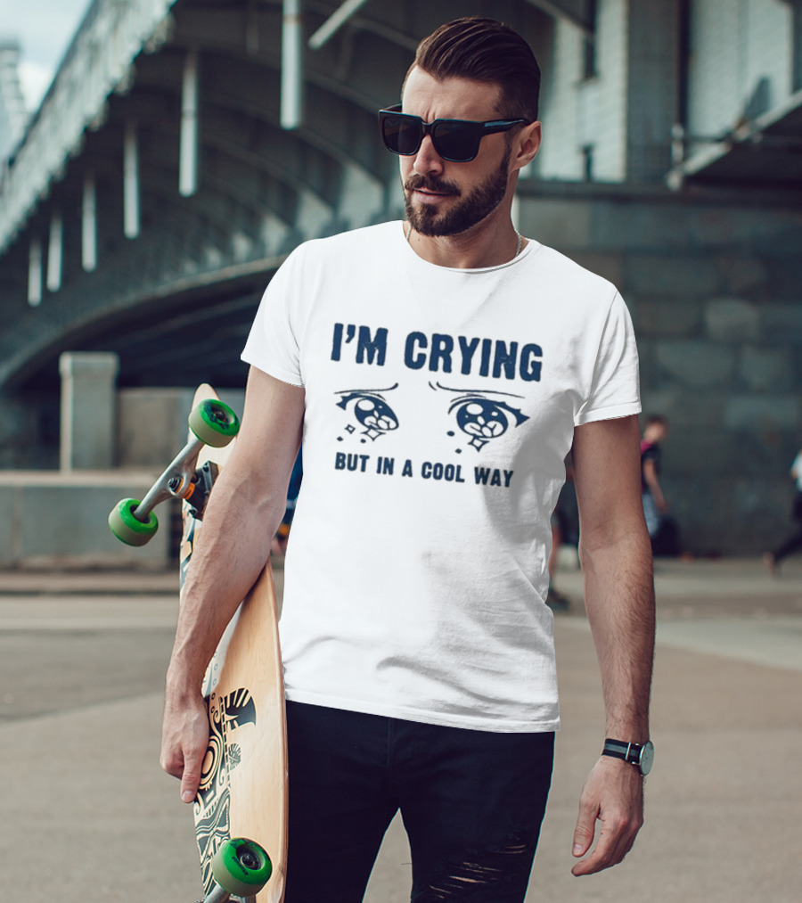 I'm Crying But In A Cool Way Eyes T-Shirt