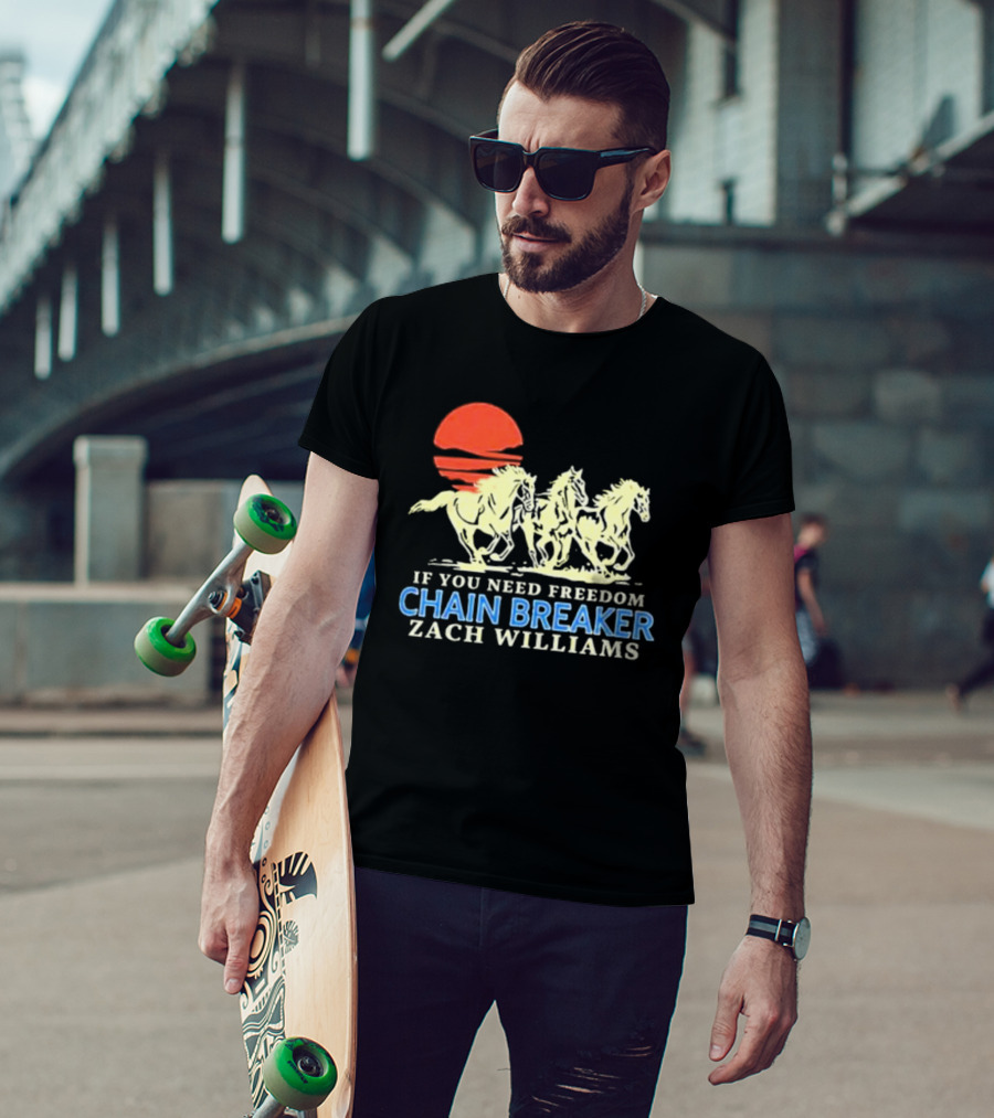If You Need Freedom Chain Breaker Zach Williams Horses Red Sun T-Shirt