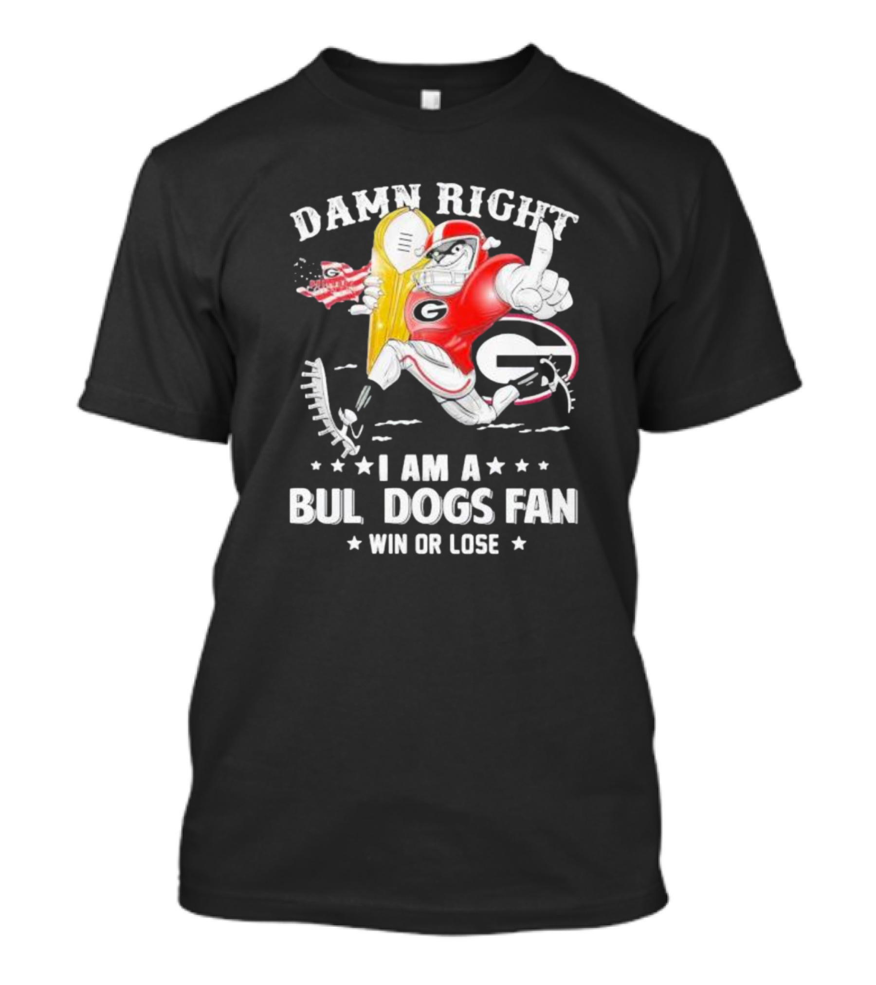 Damn Right I Am A Georgia Bulldogs Fan Win Or Lose T-Shirt