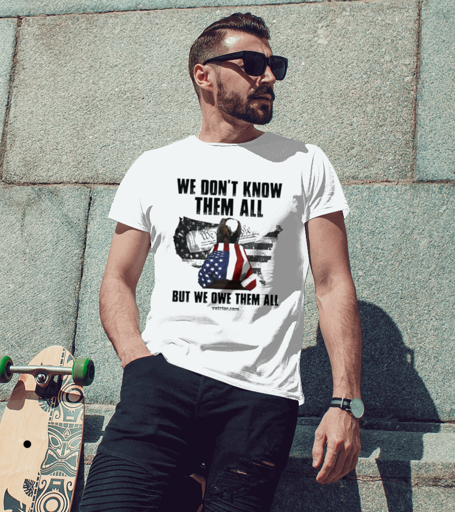 We Don’t Know Them All But We Owe Them All American Eagle Coffin T-Shirt