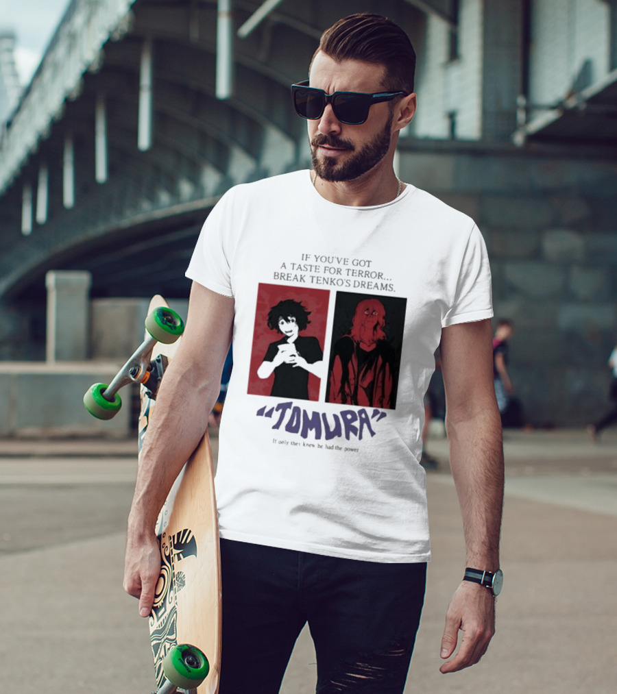 Tomura If You’ve Got A Taste For Terror Break Tenko’s Dreams If Only They Knew He Had The Power T-Shirt