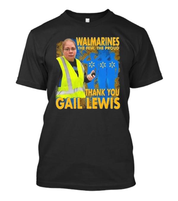 WALMARINES The Few The Proud Thank You Gail Lewis Meme I Miss Gail Lewis T-Shirt