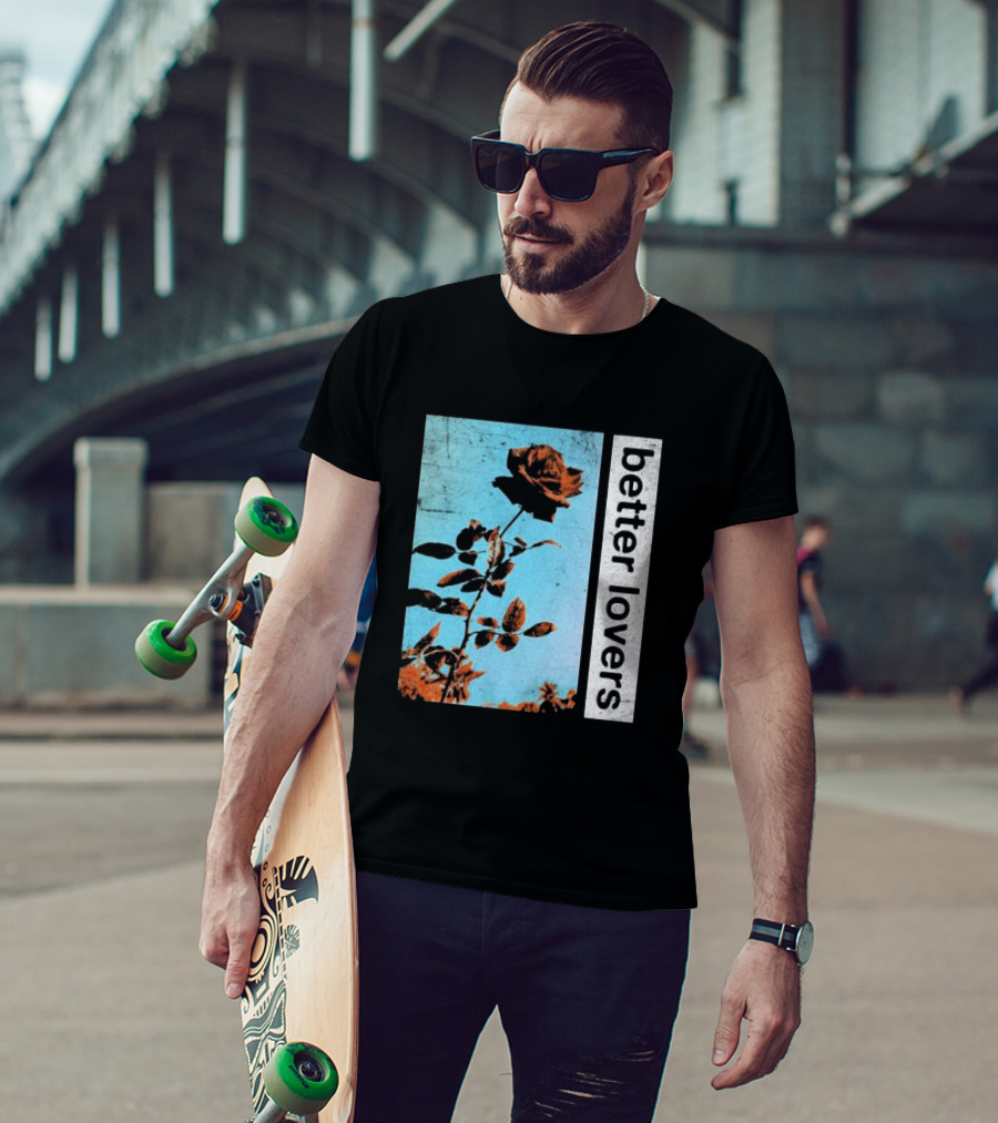 Better Lovers Rose Flower T-Shirt