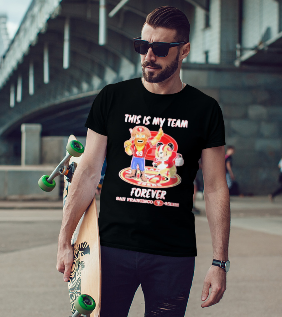 This Is My Team Forever San Francisco 49Ers 49Ers T-Shirt