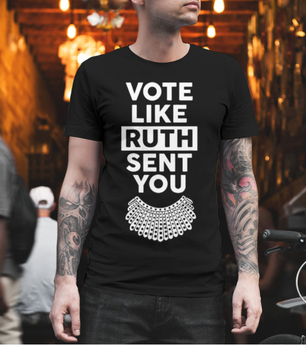 Vote Like Ruth Sent You Feminist Dissent Collar T-Shirt Vote Like Ruth Sent You Feminist Dissent Collar T-Shirt