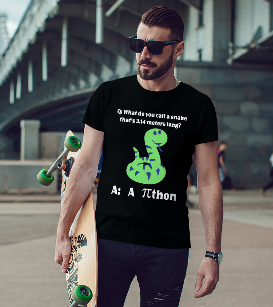 Q: What Do You Call A Snake That’s 3.14 Meters Long? A: A Pi-thon T-Shirt