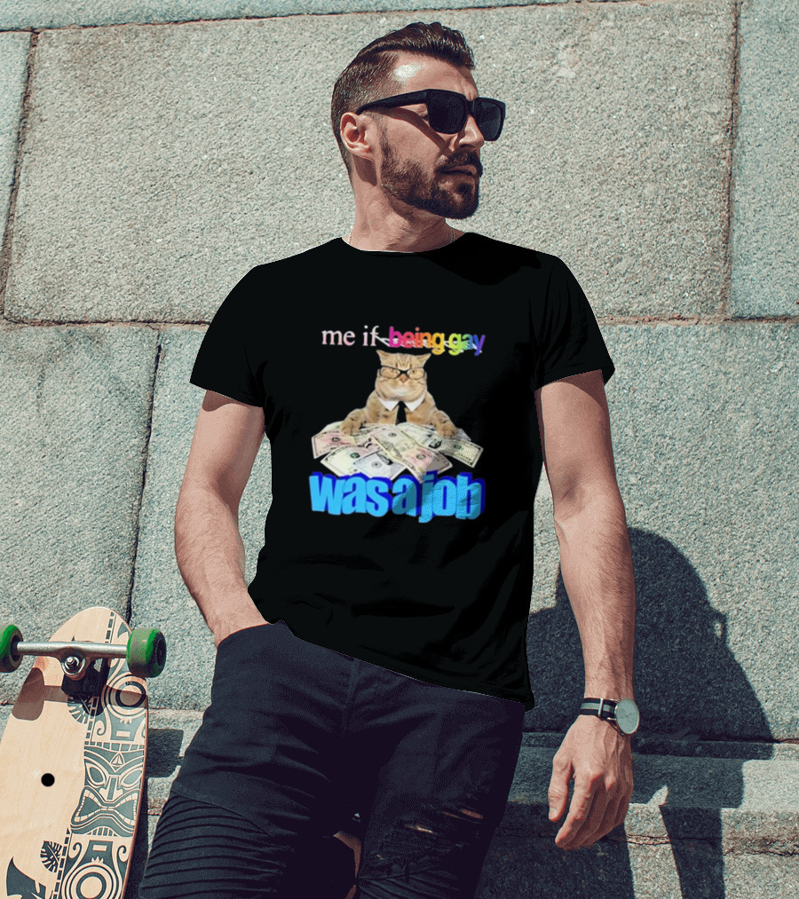 Cat With Money And Rainbow Text Me If Being Gay Was A Job T-Shirt