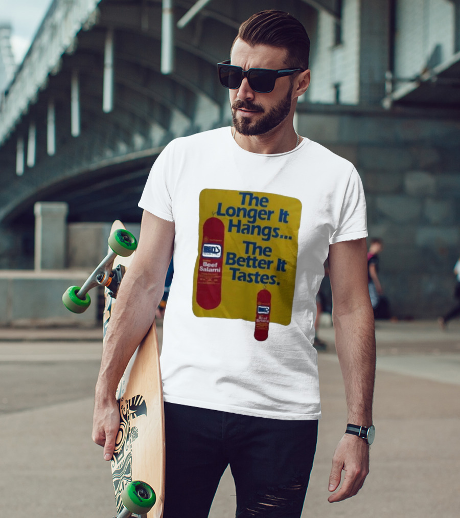 Ben's Beef Salami The Longer It Hangs The Better It Tastes T-Shirt
