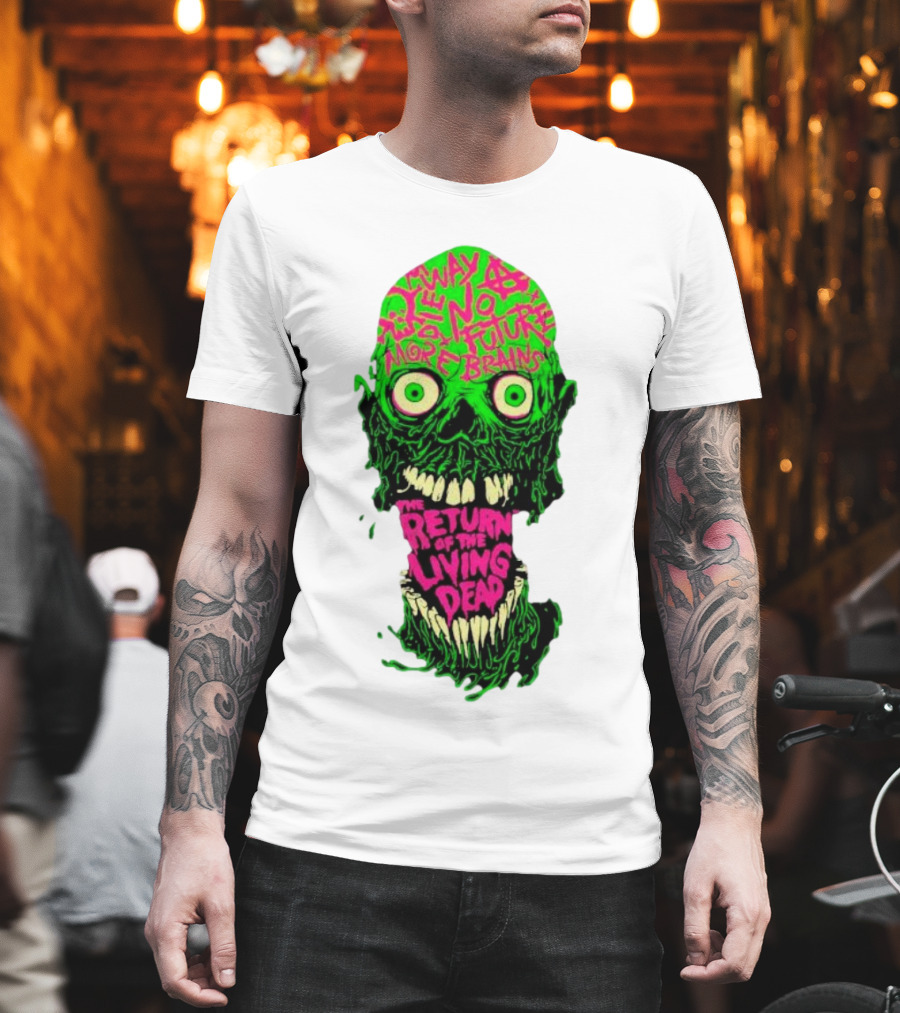 The Return of the Living Dead Skull No Future More Brains Horror T-Shirt