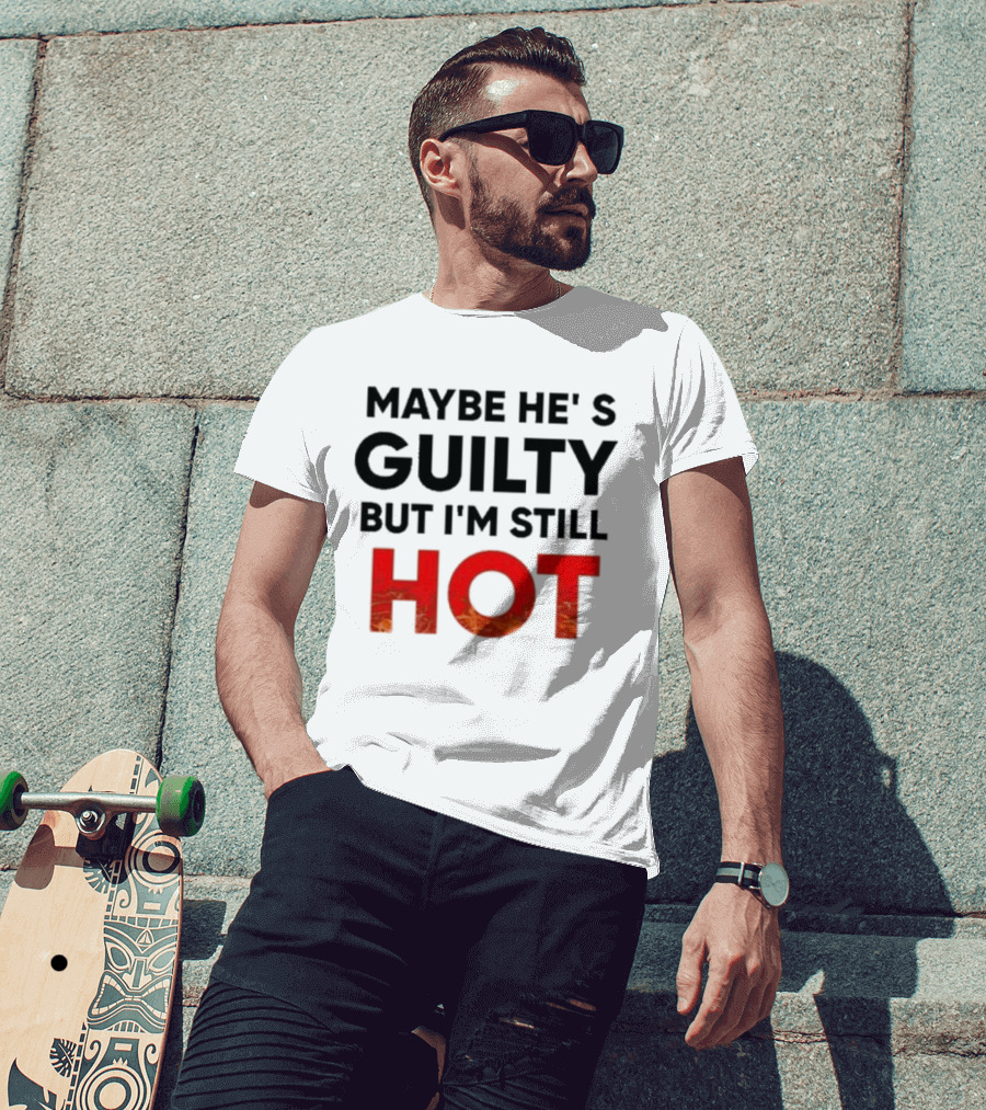 Maybe He's Guilty But I'm Still HOT Mami Message T-Shirt