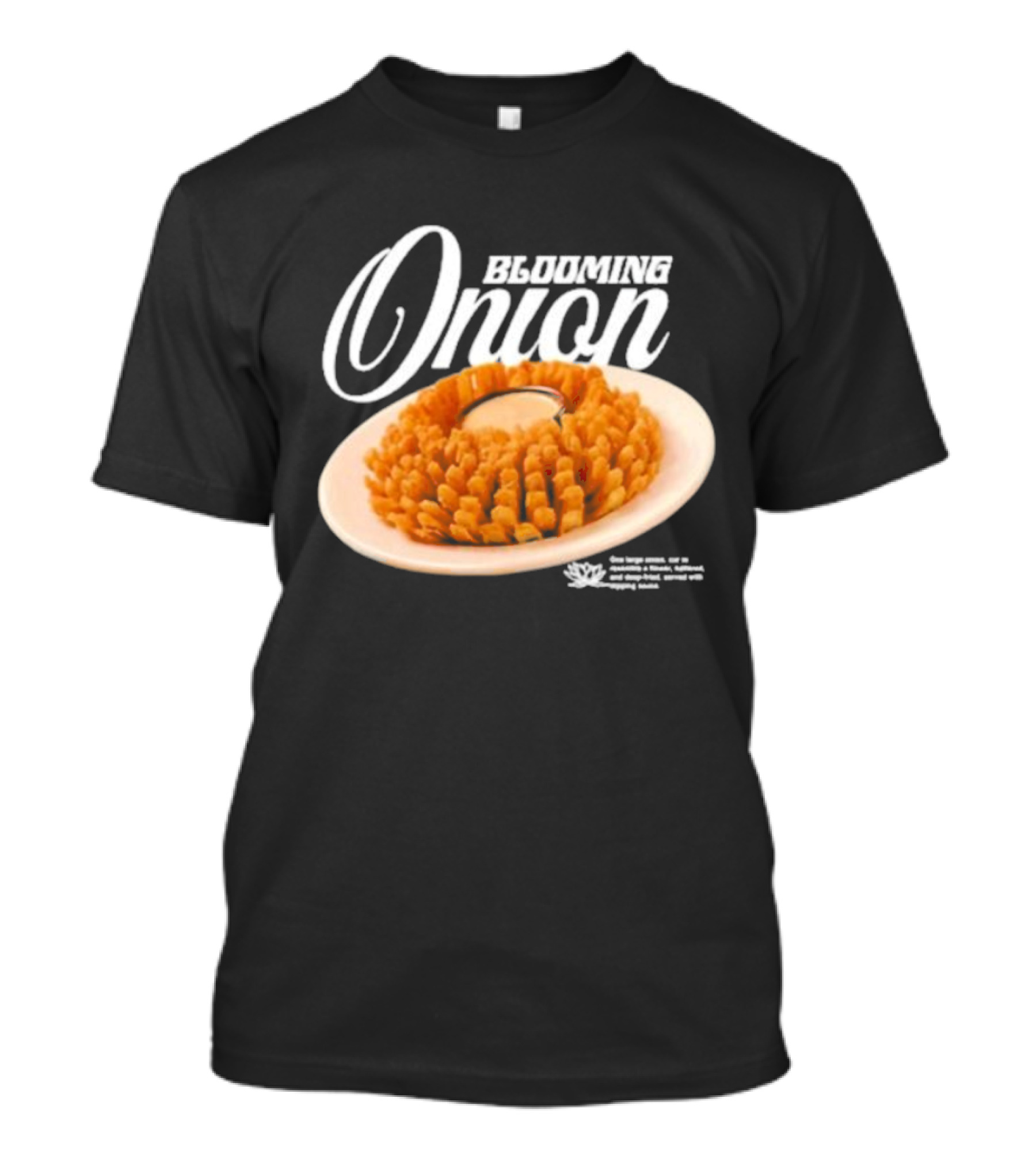 Blooming Onion One Large Onion Cut Served With Dipping Sauce T-Shirt