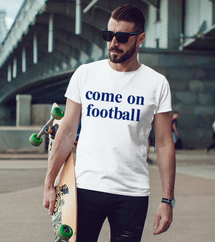 Come On Football T-Shirt