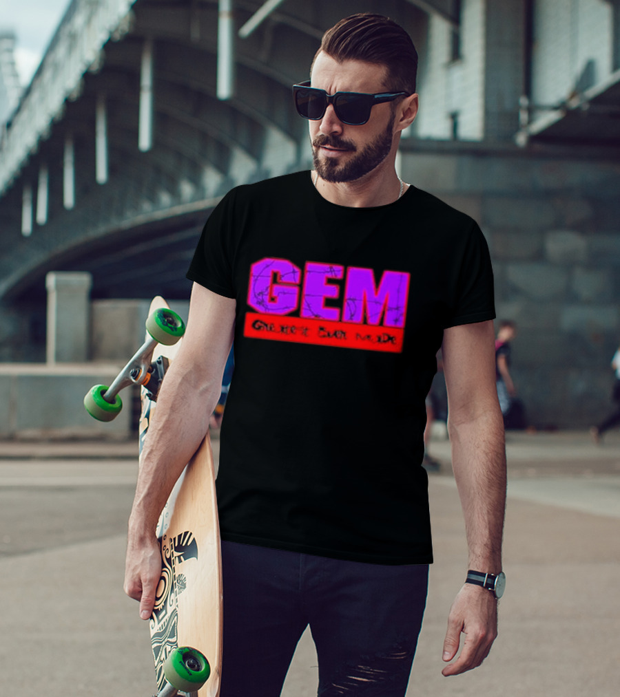 GEM Greatest Ever Made T-Shirt