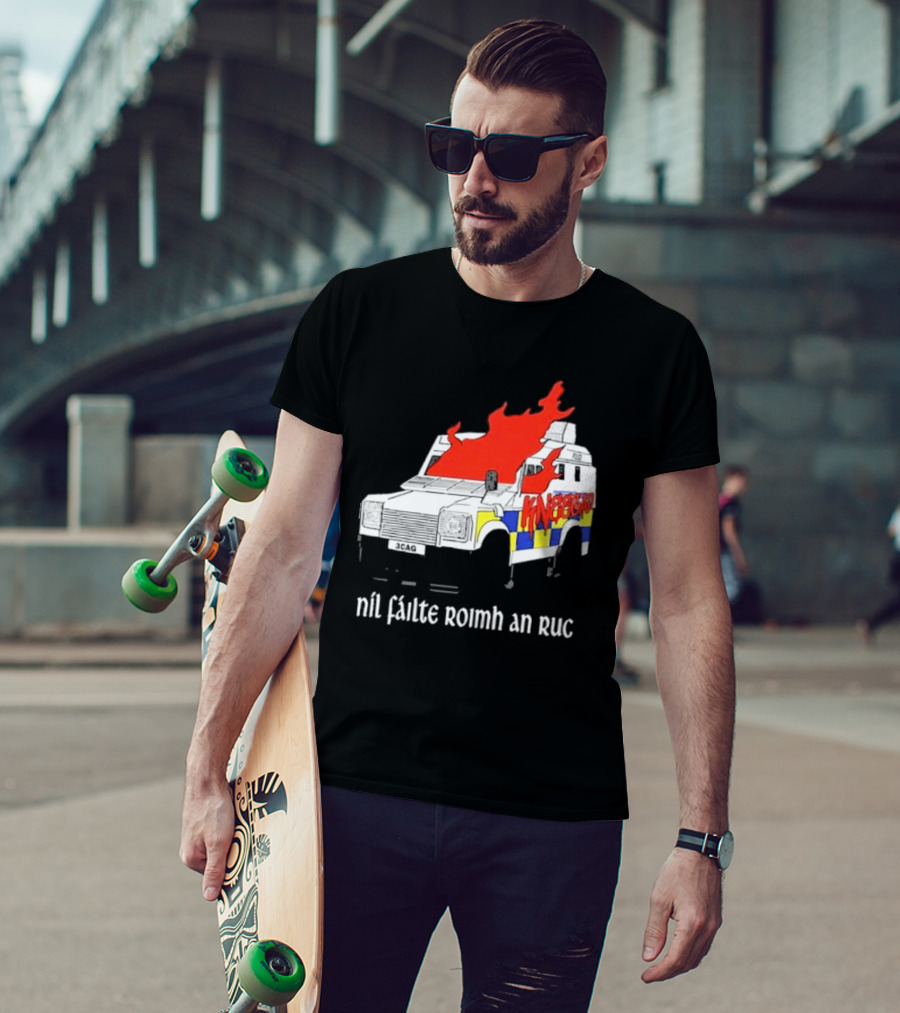Nil Fáilte Roimh An RUC Kneecap 3CAG Burning Vehicle T-Shirt