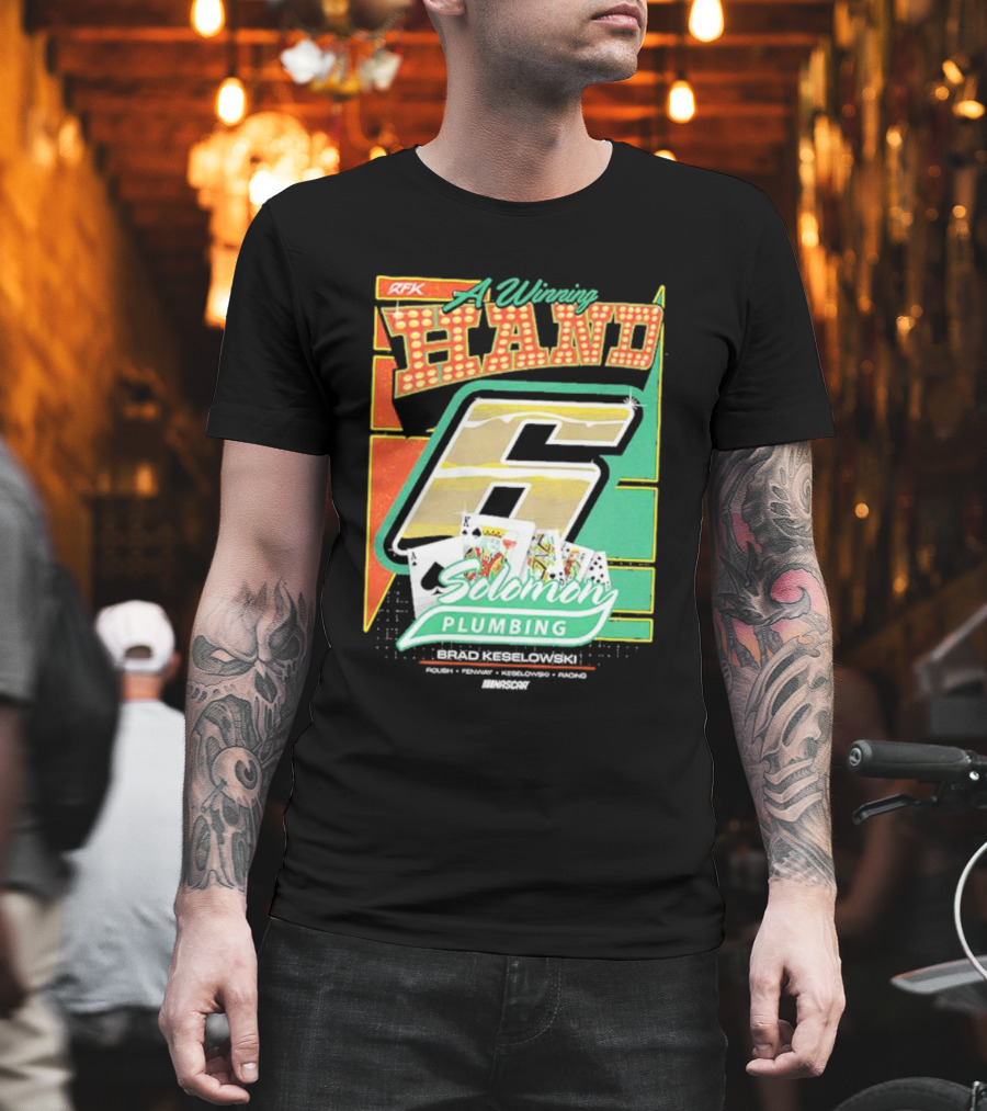 RFK A Winning Hand 6 Solomon Plumbing Brad Keselowski NASCAR Racing T-Shirt