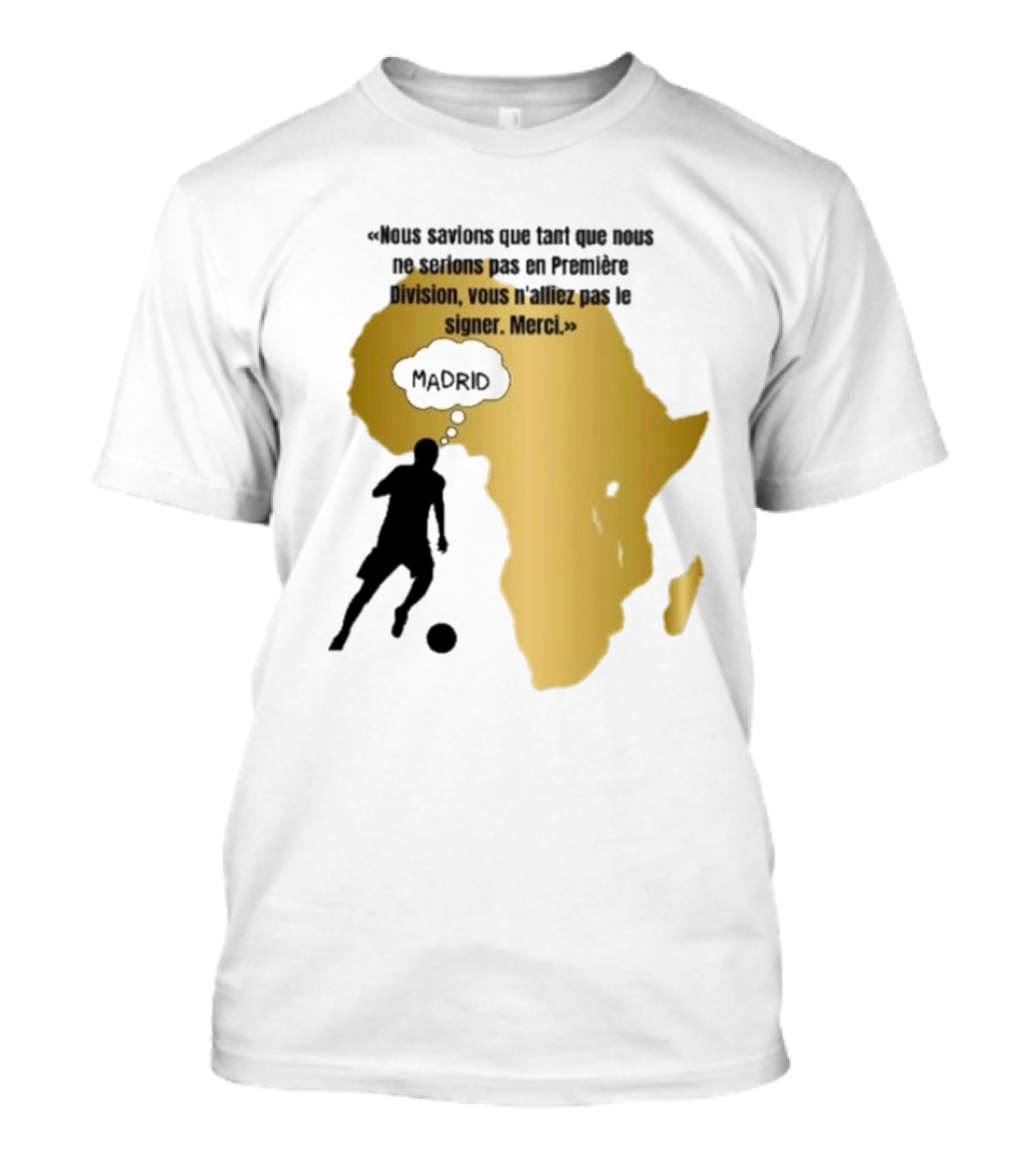 Nous Savions Que Tant Que Nous Ne Serions Pas En Première Division Carte Afrique Silhouette Footballeur Madrid T-Shirt