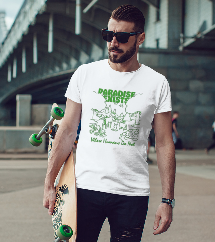 Paradise Exists Where Humans Do Not Forest Animals Nature Scene T-Shirt