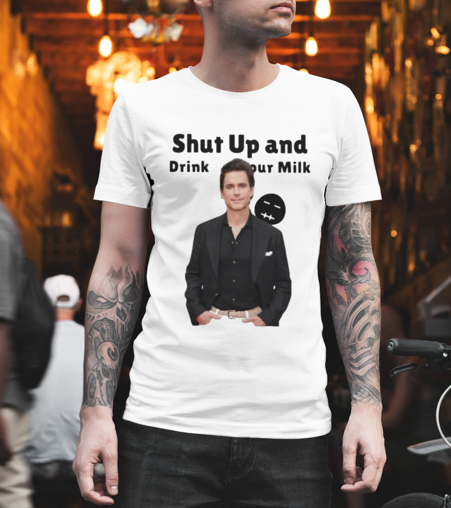 Shut Up and Drink Your Milk with Smiling Man in Black Suit T-Shirt