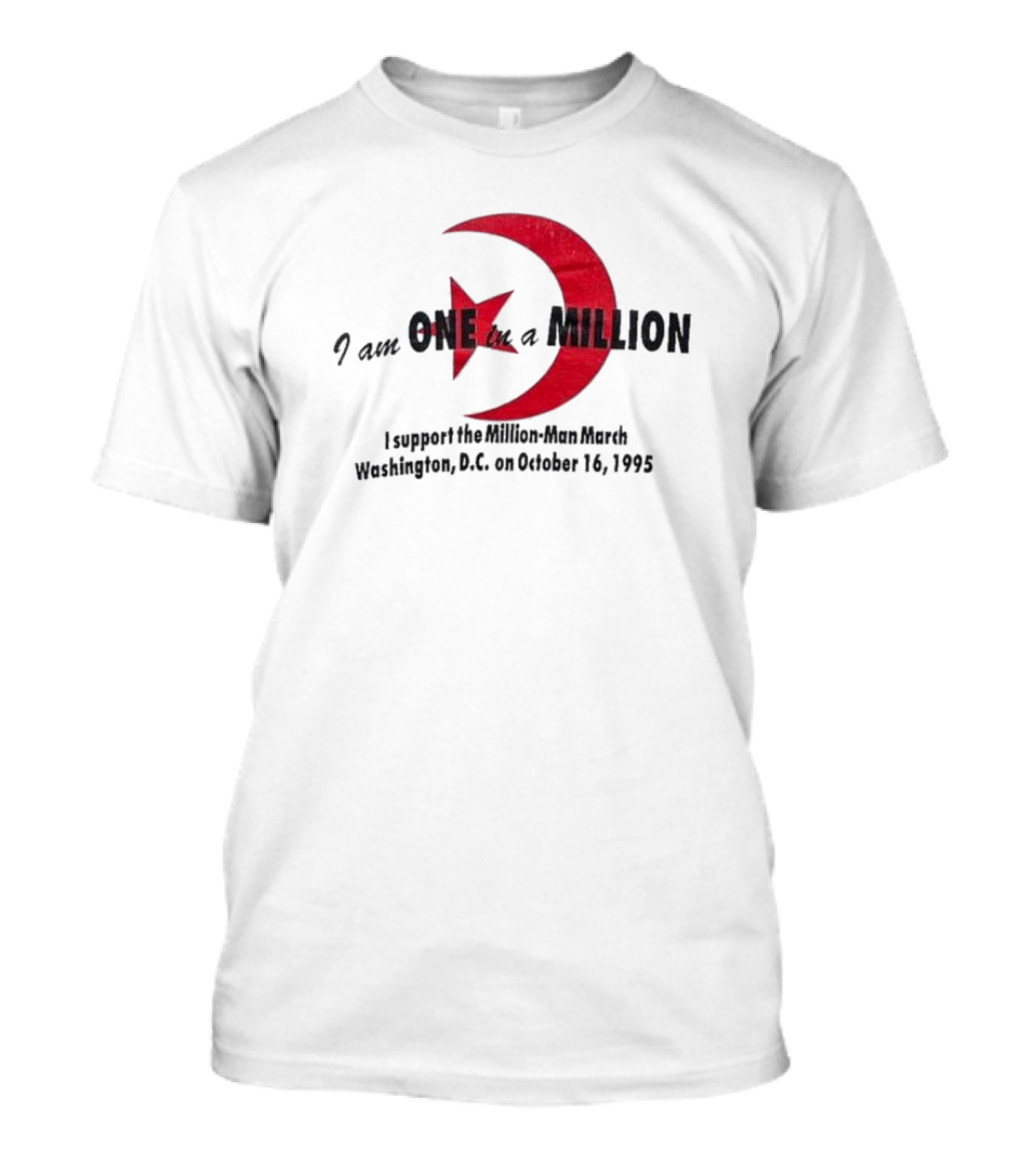I Am One In A Million Support The Million Man March Washington DC October 16 1995 T-Shirt