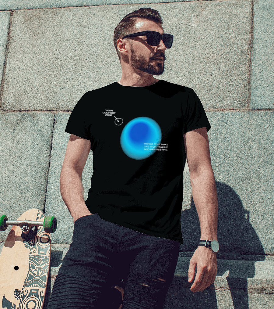 Your Comfort Zone Things That Make Life Worthwhile And Interesting Seek Discomfort Black Comfort Zone T-Shirt