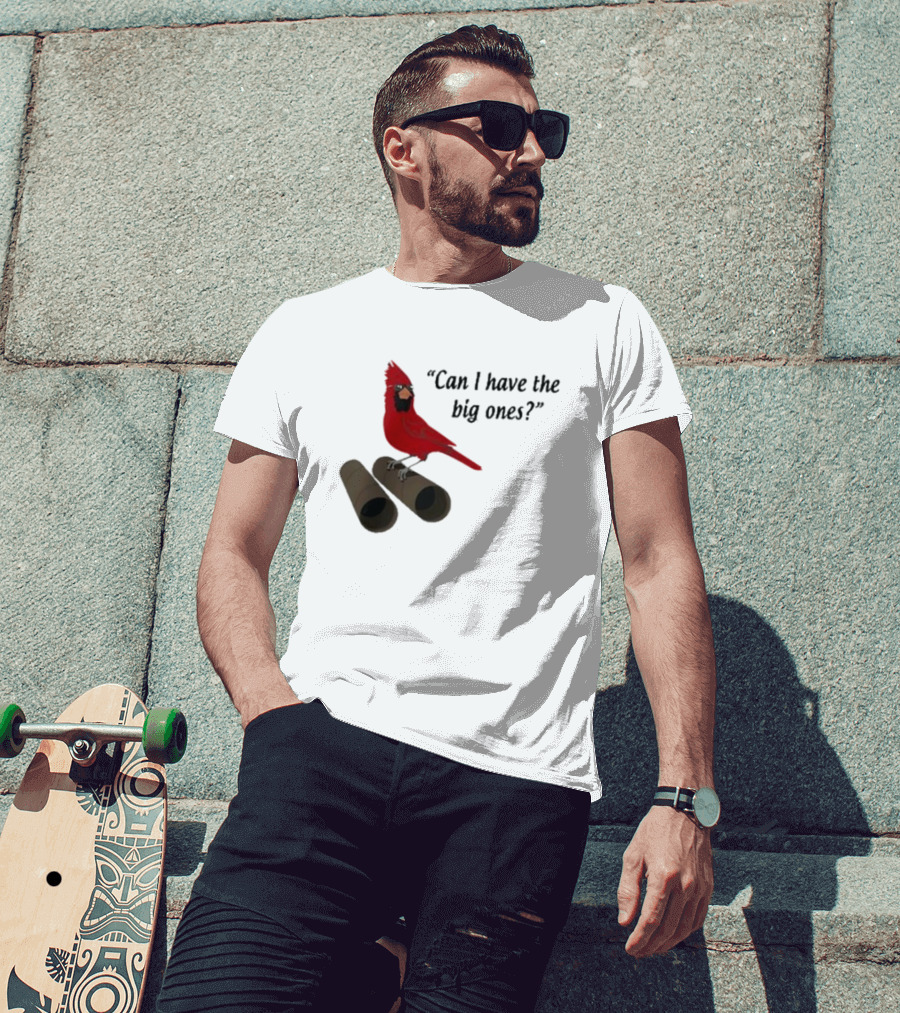 Can I Have The Big Ones Cardinal Tom Grossi T-Shirt