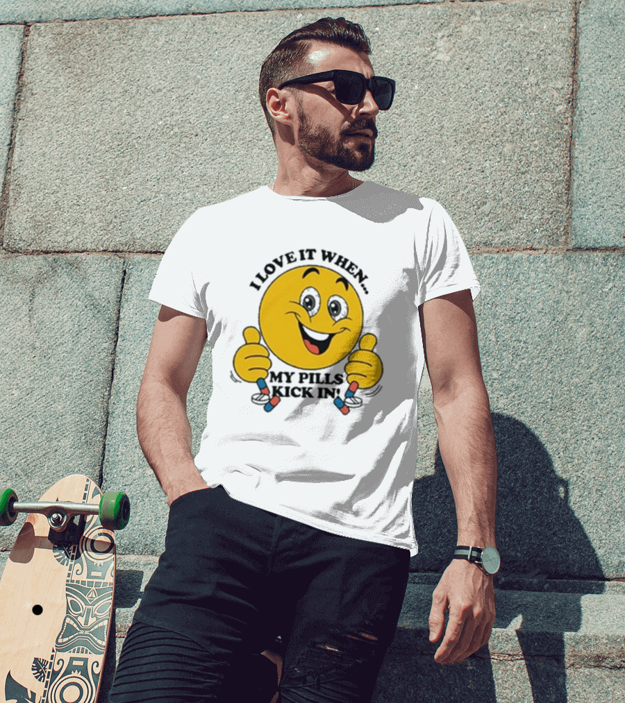 Love It When My Pills Kick In Smiley Face Holding Capsules T-Shirt