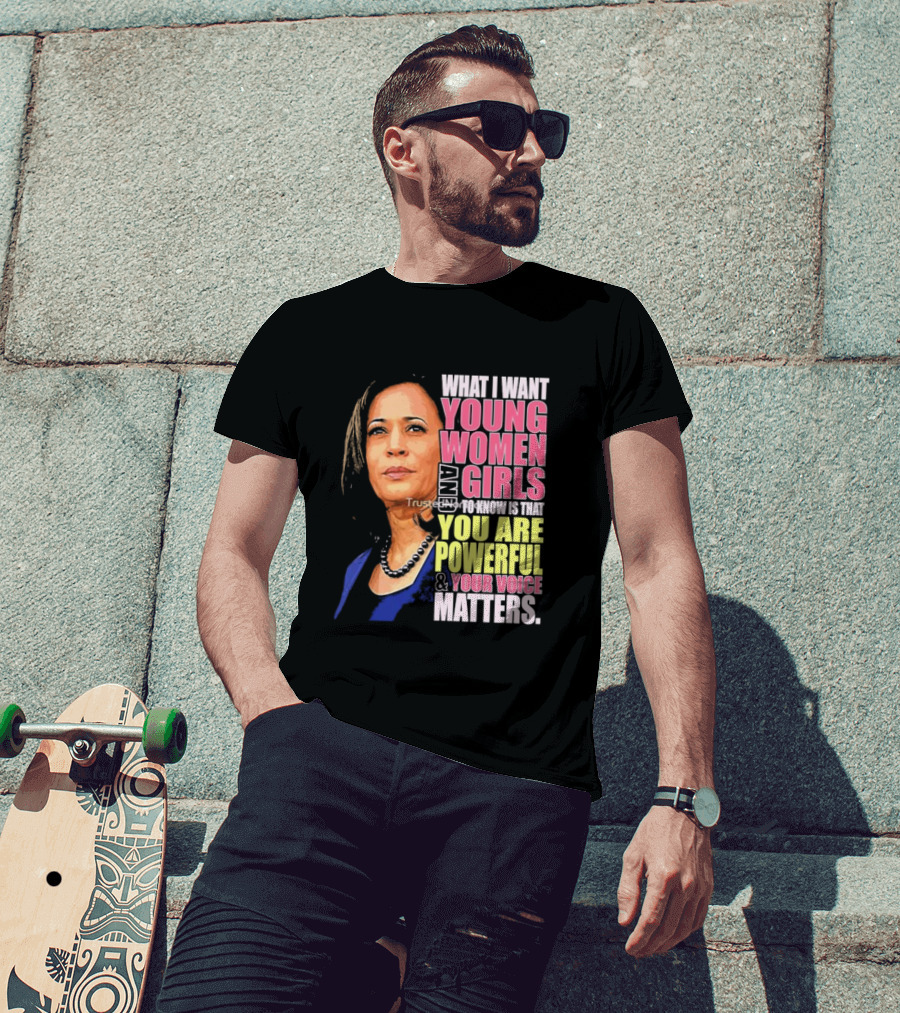 What I Want Young Women And Girls To Know Is That You Are Powerful And Your Voice Matters T-Shirt