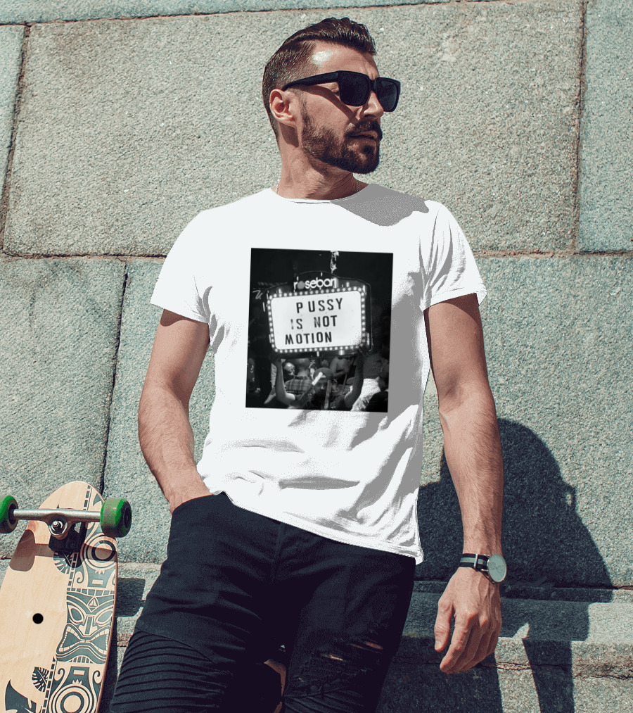 Rosebar Pussy Is Not Motion T-Shirt