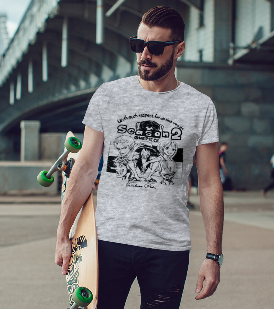 With Much Respect For All That You Do Season 2 One Piece Eiichiro Oda T-Shirt