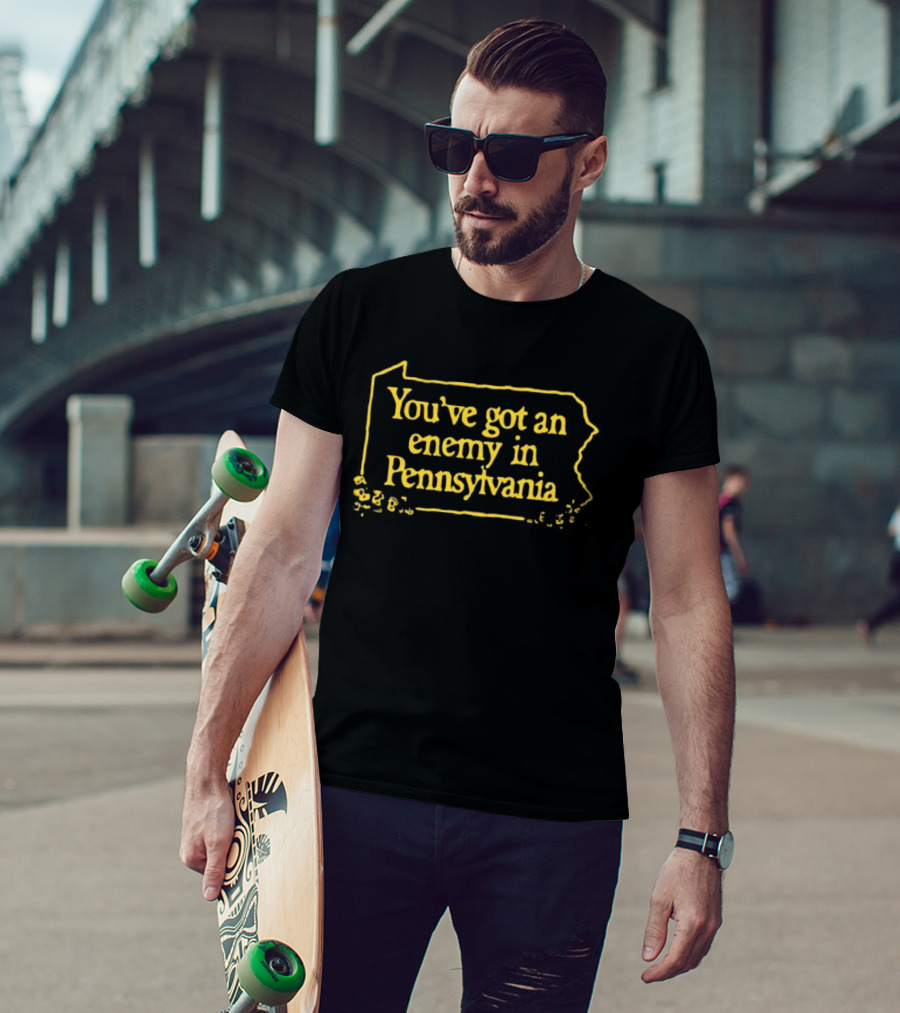 You’ve Got An Enemy In Pennsylvania State Outline T-Shirt