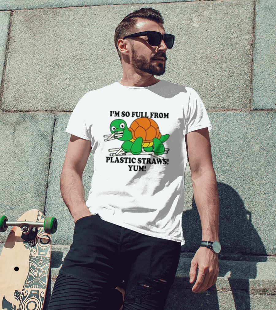 I’m So Full From Plastic Straws Yum Turtle Eating T-Shirt