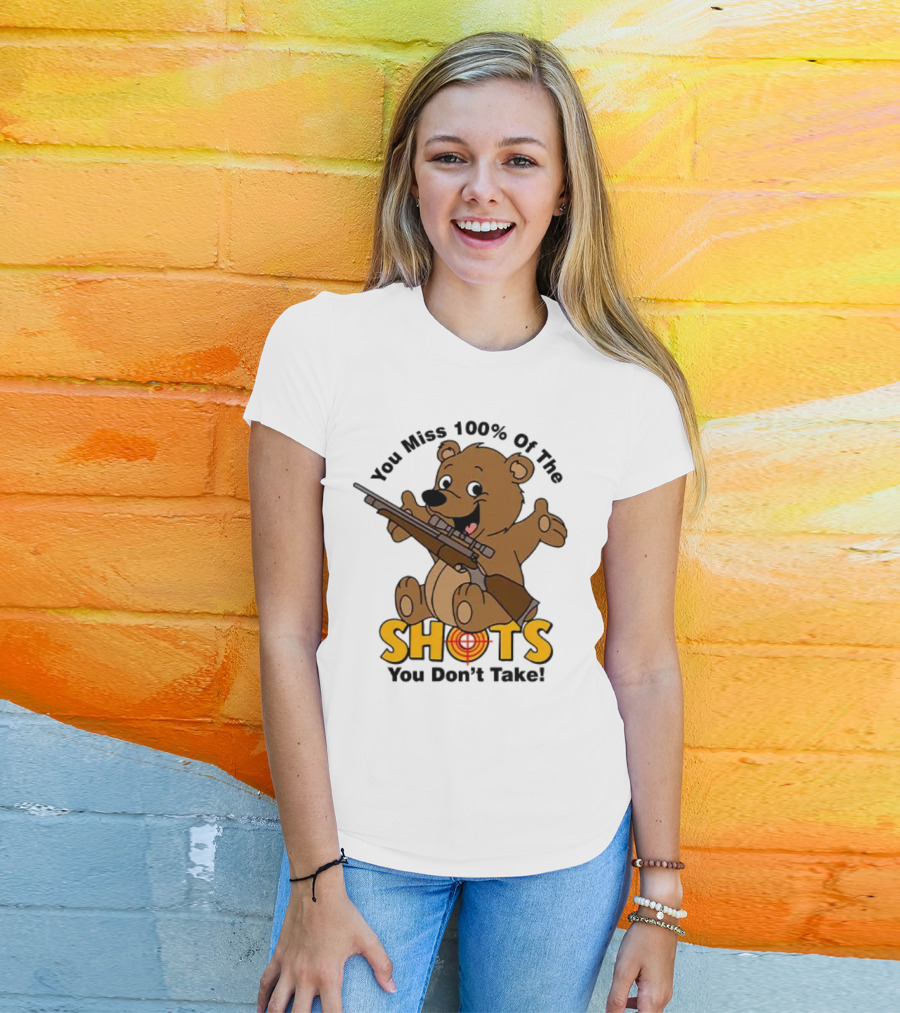You Miss 100% Of The Shots You Don’t Take Bear With Rifle T-Shirt