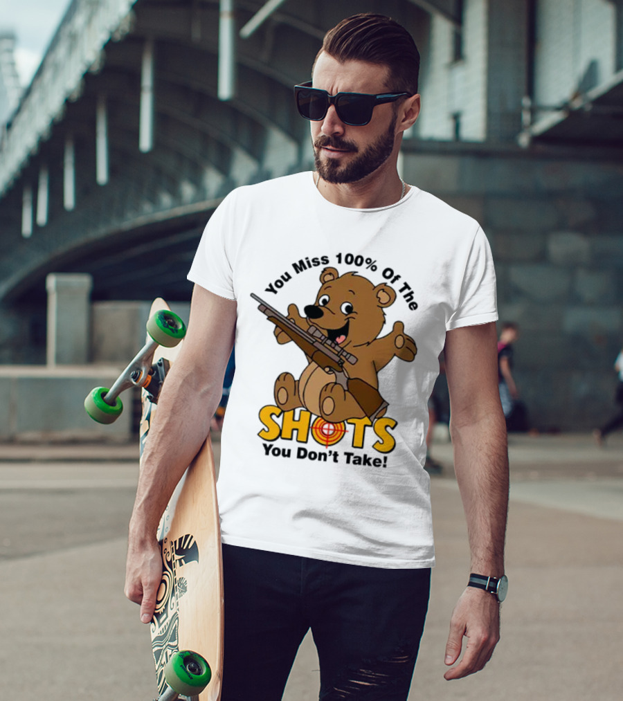 You Miss 100% Of The Shots You Don’t Take Bear With Rifle T-Shirt