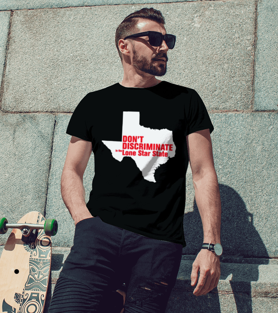 Don't Discriminate In The Lone Star State T-Shirt
