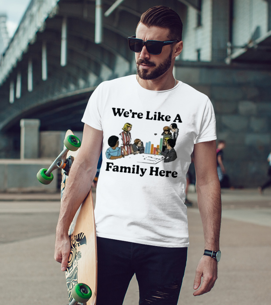 Middleclassfancy Merch Store We're Like A Family Here Retro Office Meeting Scene T-Shirt