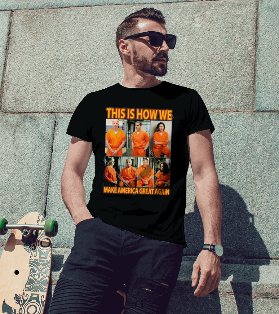 This Is How We Make America Great Again Orange Prison Jumpsuits T-Shirt