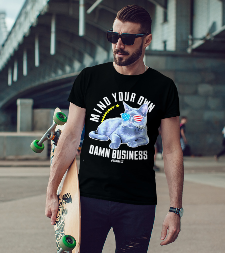 Mind Your Own Damn Business American Flag Sunglasses Cat #TimWalz T-Shirt