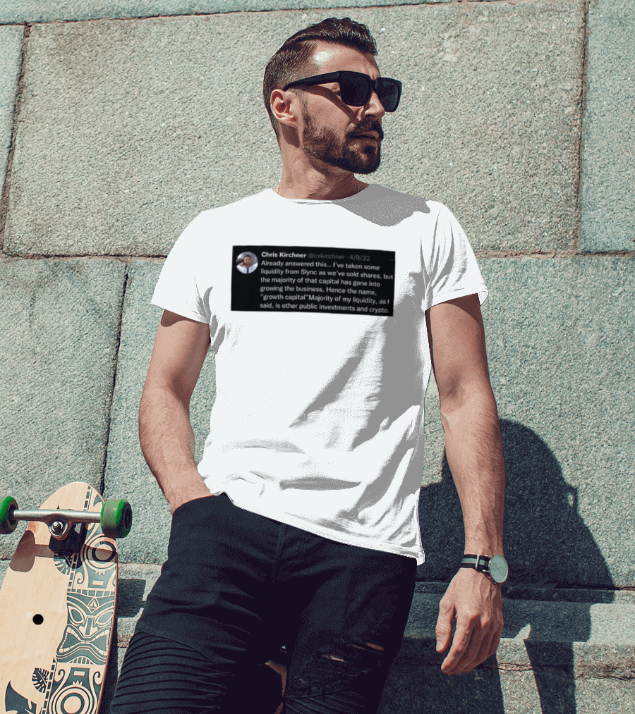 Chris Kirchner Already Answered This Liquidity From Slync Majority Into Growing The Business Investments Crypto T-Shirt
