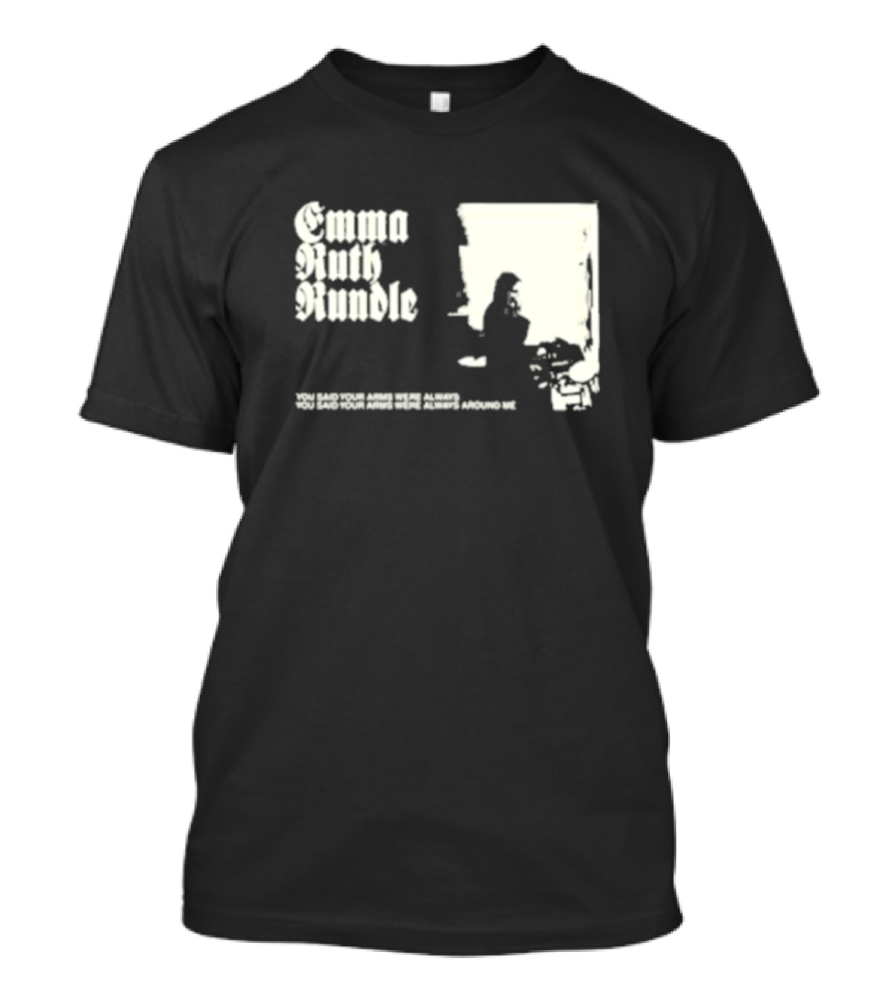 Emma Ruth Rundle You Said Your Arms Were Always Around Me T-Shirt