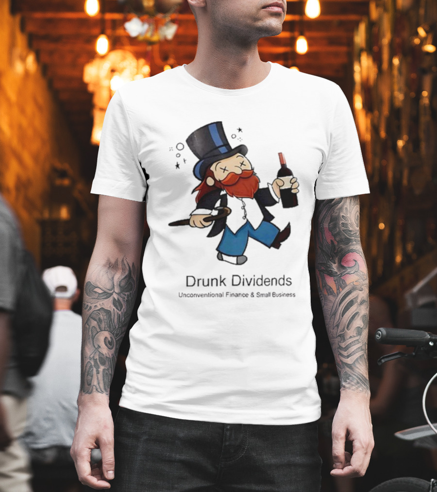 Drunk Dividends Unconventional Finance And Business With Top Hat And Wine Bottle T-Shirt